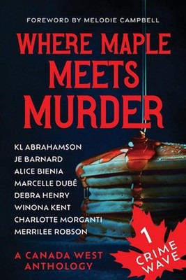 Crime Wave 1: Where Maple Meets Murder by Kl Abramson Paperback Book