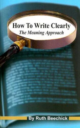 How to Write Clearly: The Meaning Approach - Paperback - VERY GOOD | eBay
