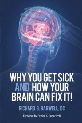 Why You Get Sick and How Your Brain Can Fix It - Paperback - GOOD