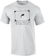 This Is A Very Old Picture Of Me Sperm T-shirt