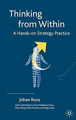 THINKING FROM WITHIN: A HANDS-ON STRATEGY PRACTICE By J. Roos **BRAND NEW**