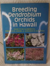 Breeding Dendrobium Orchids in Hawaii by Kamemoto, Haruyuki Amore, Teresita D