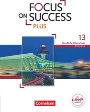 Focus on Success PLUS - Berufliche Oberschule: FOS/BOS - B2/C1: 13. Jahrgangsstu