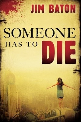 SOMEONE HAS TO DIE By Jim Baton **BRAND NEW**