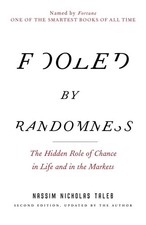 Fooled by Randomness: The Hidden Role of Chance in Life and in the Markets (Ince