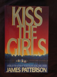 Kiss the Girls by James Patterson Kiss the Girls by James Patterson