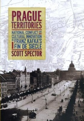 Prague Territories: National Conflict and Cultural Innovation in Franz Kafka's