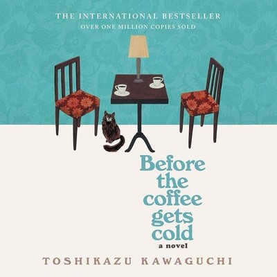 Before the Coffee Gets Cold : A Novel by Toshikazu Kawaguchi (2020, Hardcover)