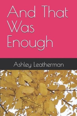 And That Was Enough by Ashley Nichole Leatherman Paperback Book