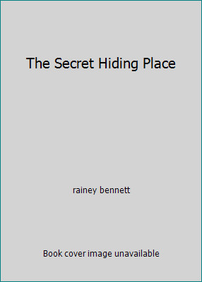 The Secret Hiding Place by rainey bennett
