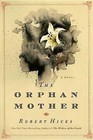 The Orphan Mother by Robert Hicks (Hardback, 2016)