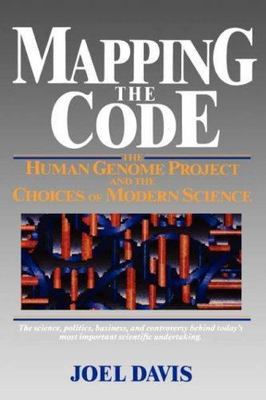 Mapping the Code: The Human Genome Project and the Choices of Modern Science (Wi