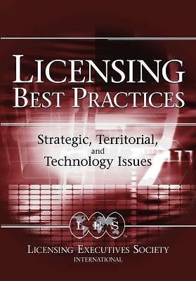 Licensing Best Practices: Strategic, Territorial, and Technology Issues by 