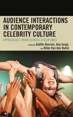 Audience Interactions in Contemporary Celebrity Culture | Gaëlle Ouvrein (u. a.)
