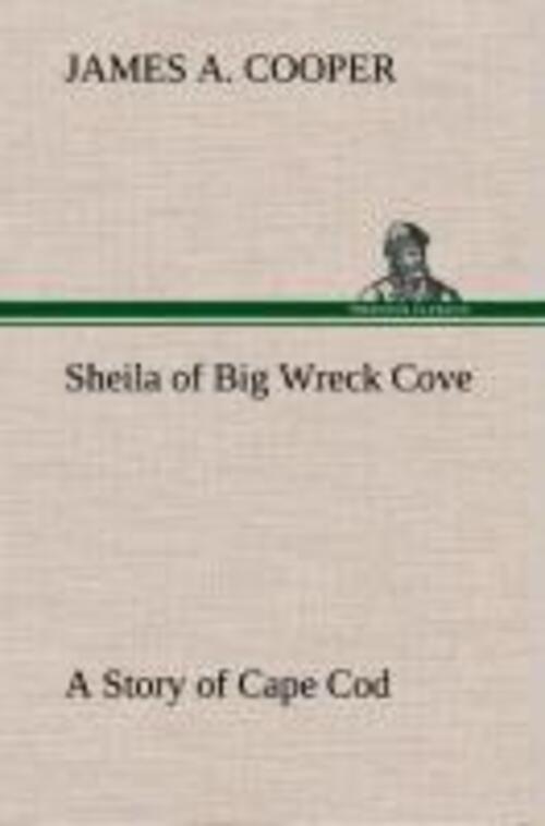 James A. Cooper | Sheila Of Big Wreck Cove A Story Of Cape Cod | Buch