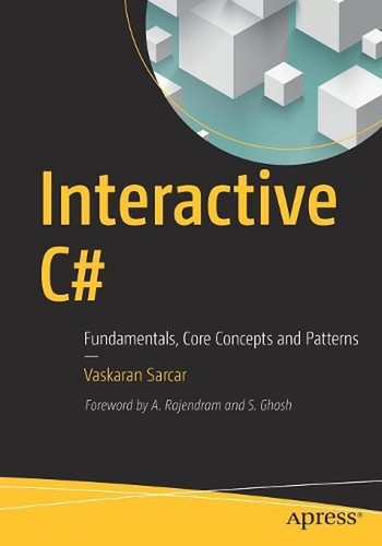 Interactive C#: Fundamentals, Core Concepts and Patterns by Vaskaran Sarcar (Eng