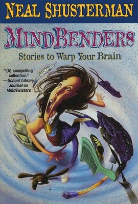 Mindbenders: Stories to Warp Your Brain Shusterman, Neal mass market paperba...