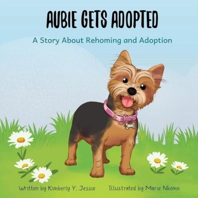 Aubie Gets Adopted A Story About Rehoming and Adoption Jessie Kim
