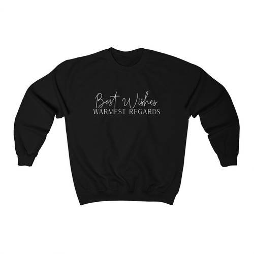 Best Wishes Warmest Regards Sweatshirt 