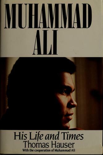 Muhammad Ali : His Life and Times by Thomas Hauser (1991 ...