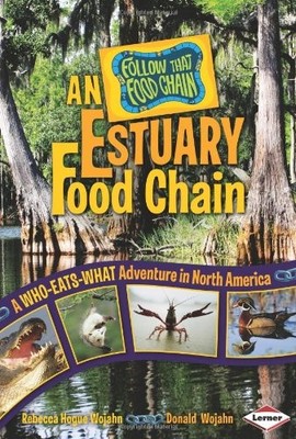 An Estuary Food Chain: A Who-Eats-What Adventure in North America (Follow Th...