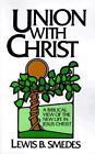 Union With Christ Biblical View of The Life In... Smedes Lewis 080281963x