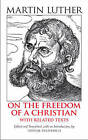 On the Freedom of a Christian: With Related Texts by Martin Luther (Paperback, 2011)