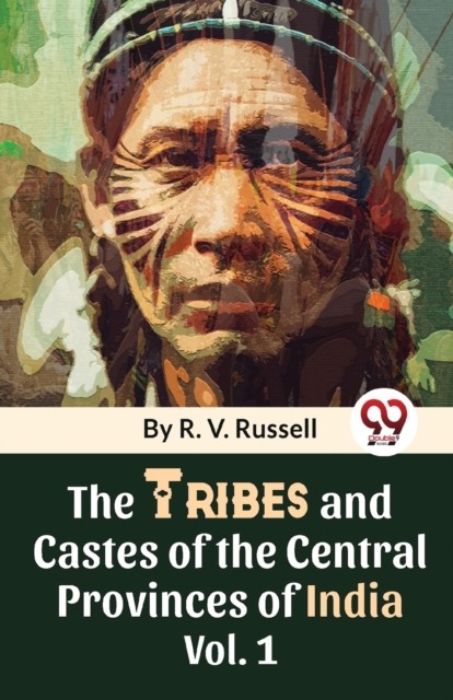 The Tribes and Castes of the Central Provinces of India by R.V. Russell