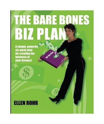 The Bare Bones Biz Plan: Six Weeks to an Extraordinary Business, Ellen Rohr