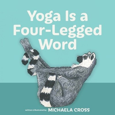 Michaela Cross Yoga Is a Four-Legged Word (Gebundene Ausgabe) (US IMPORT)