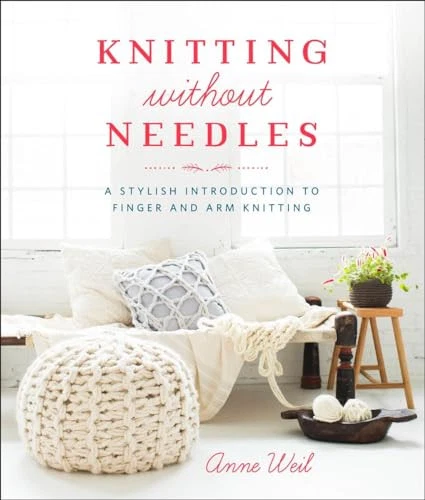 Knitting Without Needles: a Stylish Introduction to Finger Knitt... by Anne Weil - Picture 1 of 2