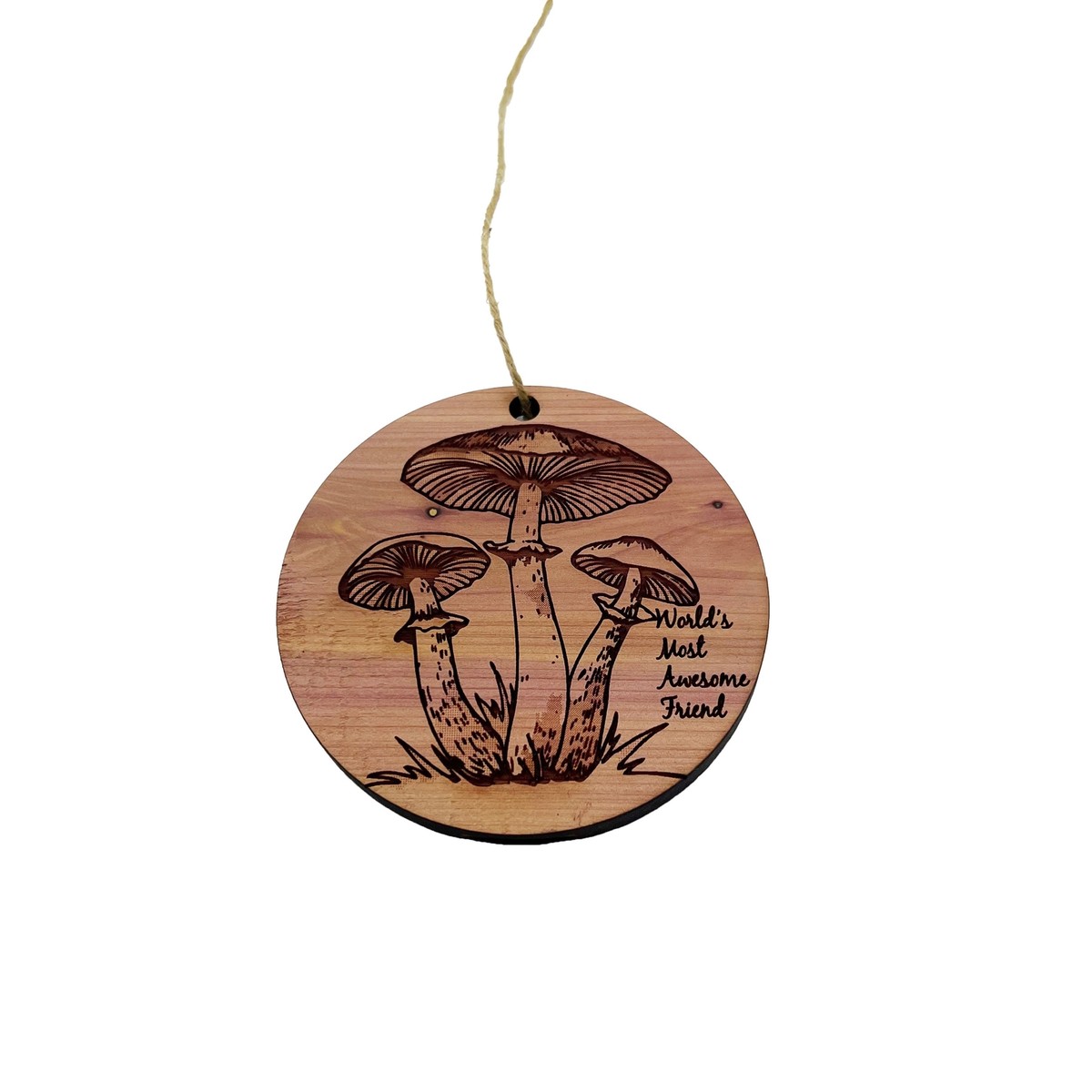 Toadstool Worlds Most Awesome Friend - Cedar Ornament Toadstool Worlds Most Awesome Friend - Cedar Ornament