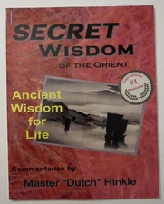 SECRET WISDOM OF THE ORIENT Ancient Wisdom by Master Dutch Hinkle Karate Teacher