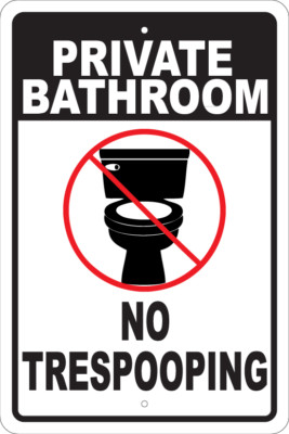 PRIVATE BATHROOM NO TRESPOOPING - 12''X18'' ALUM SIGN - MAN CAVE, FUNNY, KEEP OUT