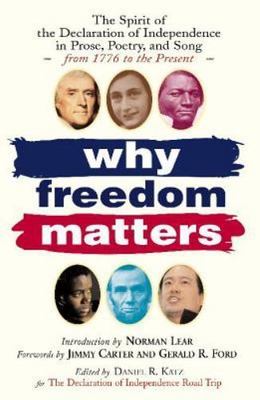 Why Freedom Matters: Celebrating the Declaration of Independence in Two Centuri