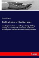 The New System Of Educating Horses Dennis Magner