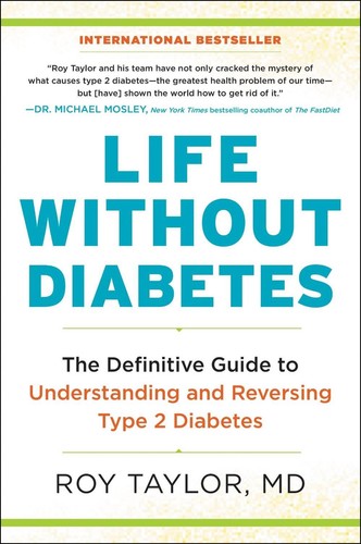 Life Without Diabetes: The Definitive Guide to Understanding and Reversing Type