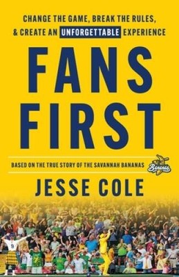 Fans First: Change The Game, Break the Rules  Create an Unforgettab - VERY GOOD