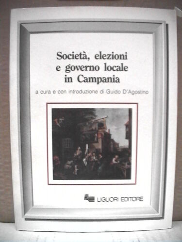 SOCIETA ELEZIONI E GOVERNO LOCALE IN CAMPANIA 1946 1986 Vol I Quadro socioeconom - Foto 1 di 1