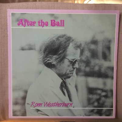 RONN WEATHERBURN - AFTER THE BALL   EX+/EX+  VINYL LP - First Pressing