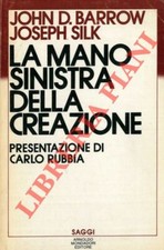 BARROW John D. - SILK Joseph -  La mano sinistra della creazione. Origine ed ev