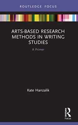 Arts-Based Research Methods in Writing Studies: A Prime - Paperback / softback N