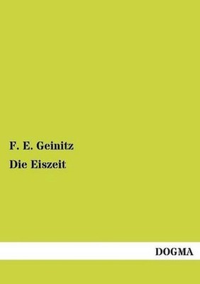 Die Eiszeit by F.E. Geinitz (German) Paperback Book