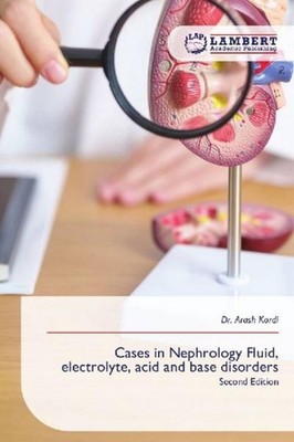 Cases in Nephrology Fluid, electrolyte, acid and base disorders Arash Kordi