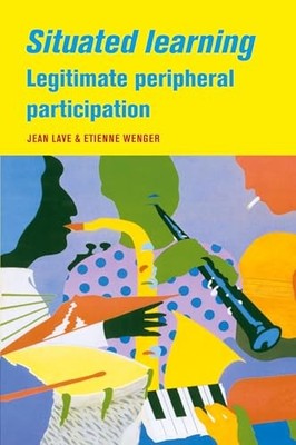 Situated Learning: Legitimate Peripheral..., Lave, Jean