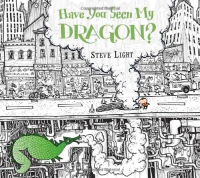 Have You Seen My Dragon? by Light, Steve [Hardcover]