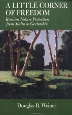 A Little Corner of Freedom: Russian Nature Protection from Stalin to Gorbachev