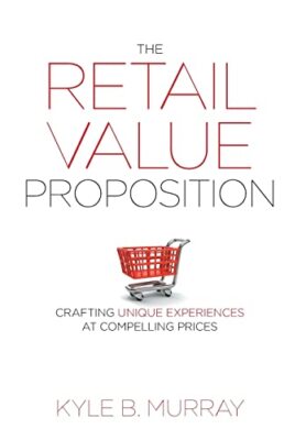 The Retail Value Proposition: Crafting Unique Experiences at Compelling Prices
