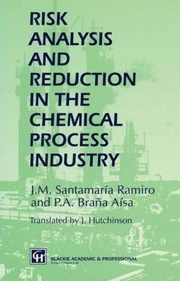 Risk Analysis and Reduction in the Chemical Process Industry by J. Hutchinson (E