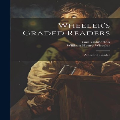Wheeler's Graded Readers A Second Reader Gail Calmerton Hardcover